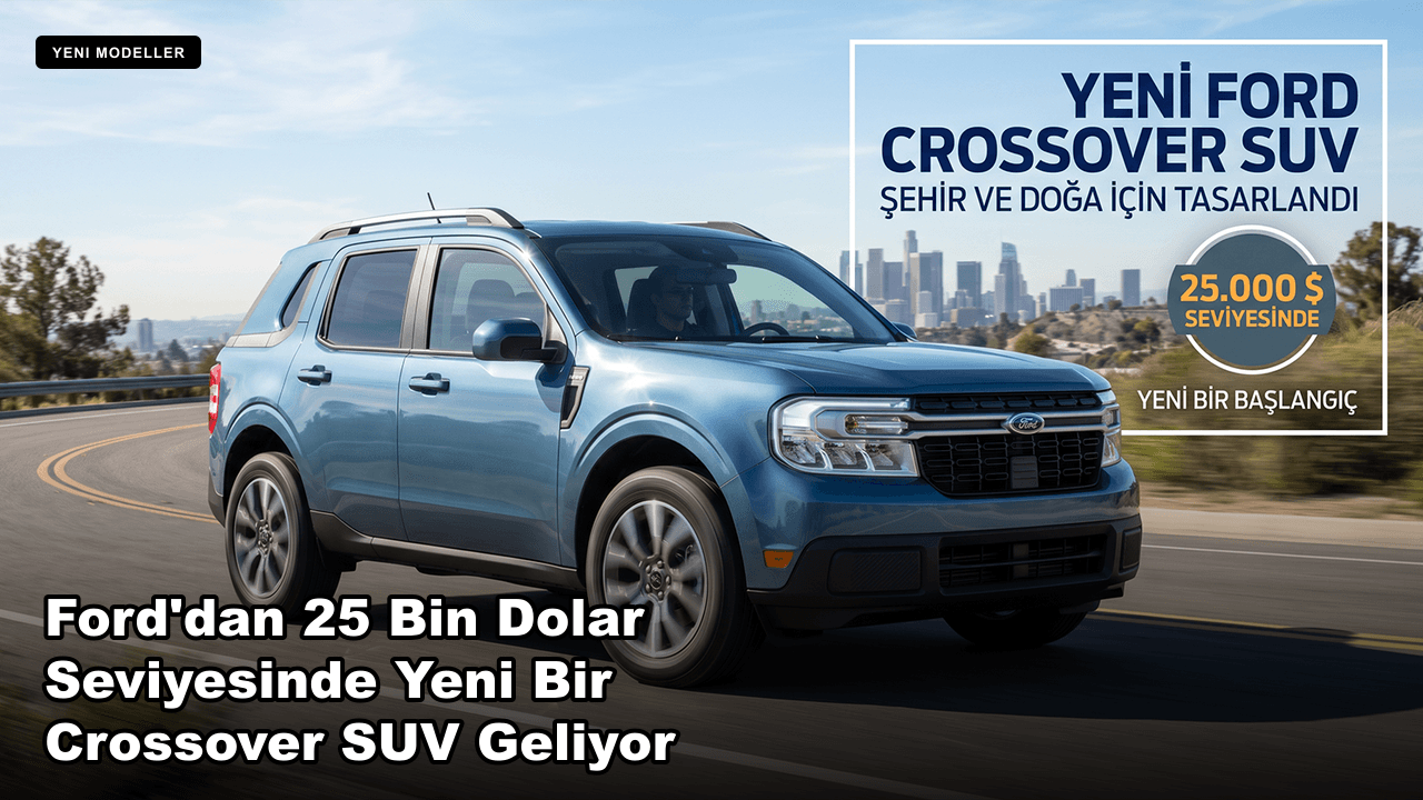 Ford'dan 25 Bin Dolar Seviyesinde Yeni Bir Crossover SUV Geliyor