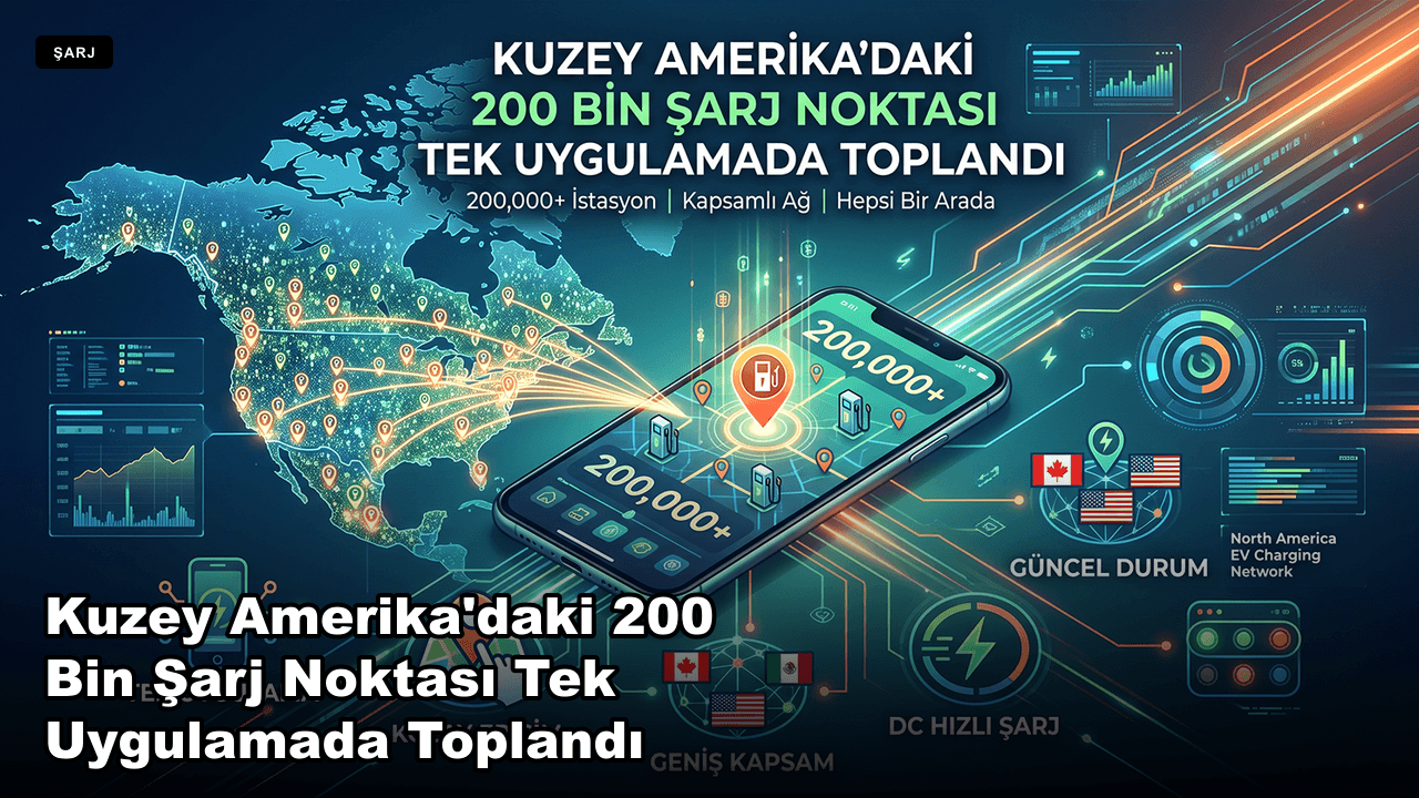 Kuzey Amerika'daki 200 Bin Şarj Noktası Tek Uygulamada Toplandı
