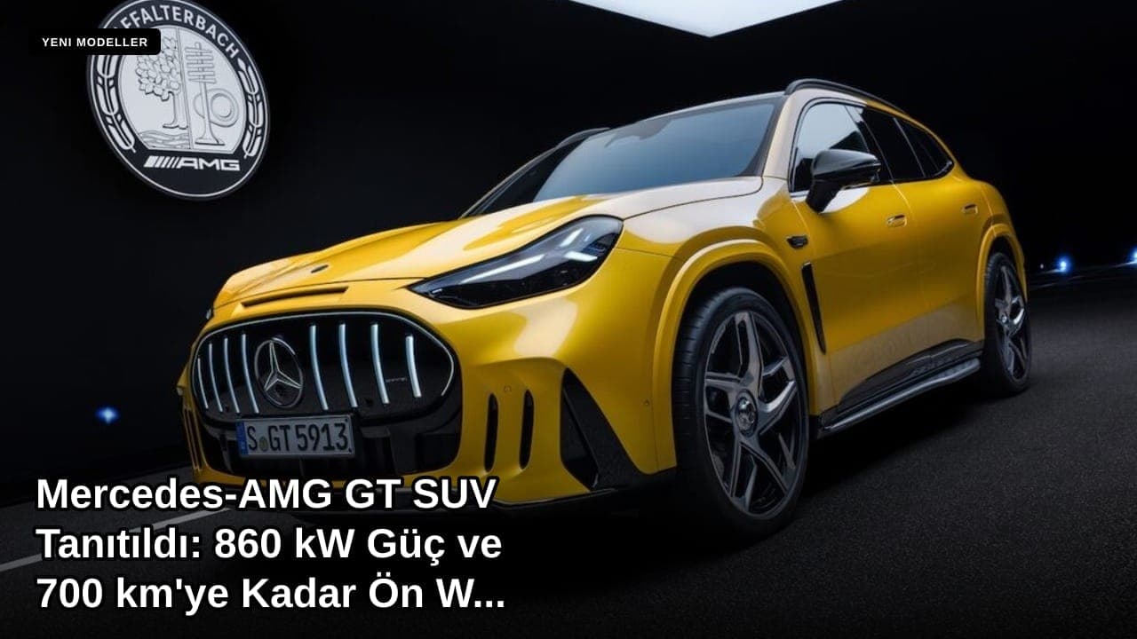Mercedes-AMG GT SUV Tanıtıldı: 860 kW Güç ve 700 km'ye Kadar Ön WLTP Menzili