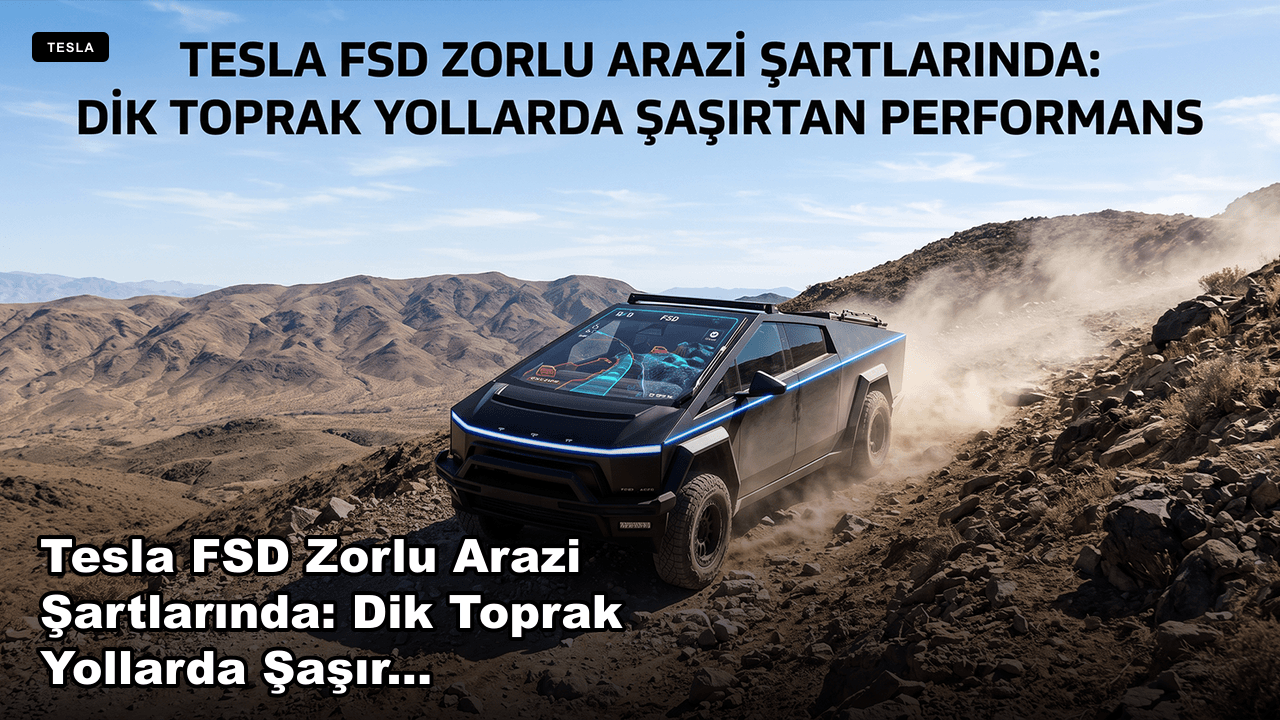 Tesla FSD Zorlu Arazi Şartlarında: Dik Toprak Yollarda Şaşırtan Performans
