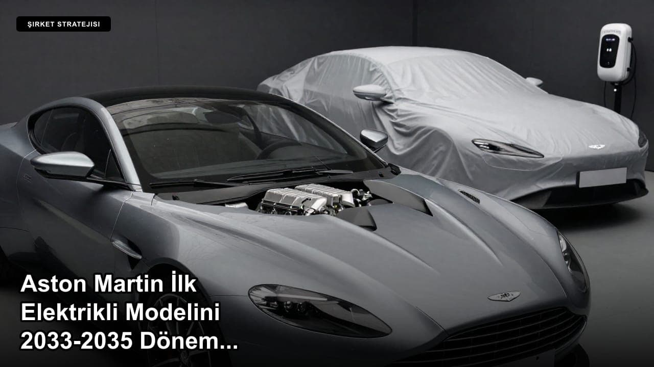 Aston Martin İlk Elektrikli Modelini 2033-2035 Dönemine Kaydırdı, V8 ve V12'den Vazgeçmiyor