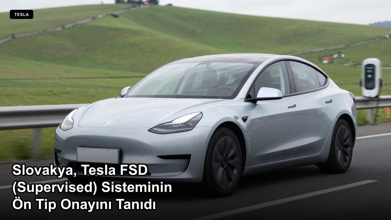 Slovakya, Tesla FSD (Supervised) Sisteminin Ön Tip Onayını Tanıdı