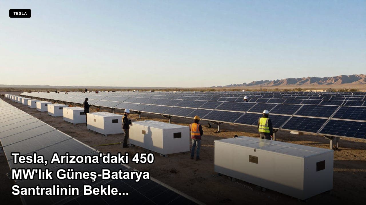 Tesla, Arizona'daki 450 MW'lık Güneş-Batarya Santralinin Beklenen Üretiminin Yaklaşık Yüzde 90'ı İçin Anlaştı