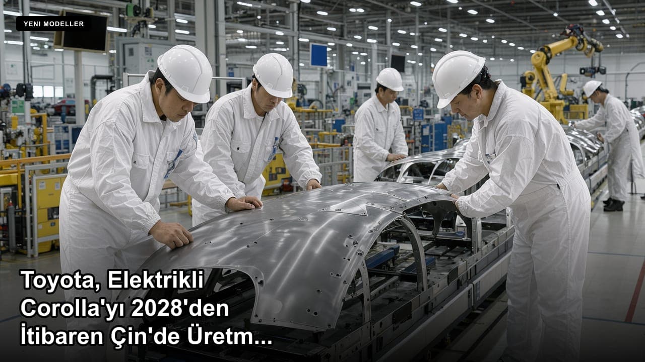 Toyota, Elektrikli Corolla'yı 2028'den İtibaren Çin'de Üretmeyi Planlıyor